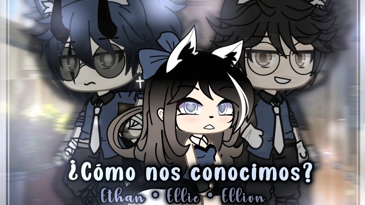 cómo nos conocimos ~ Ellie • Elion • Ethan   ✮⋆˙  [ Parte 5 ] Final •. Hailey_YT Original 𖹭 🌸.• 