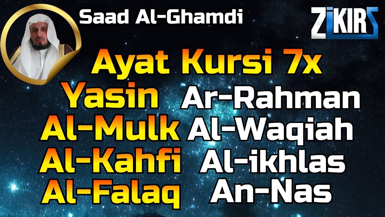 Ayat Kursi 7x,Surah Yasin,Al Waqiah,Al Kahfi,Al Mulk,Ar Rahman,Ikhlas,Falaq,An Nas By Saad Al Ghamdi