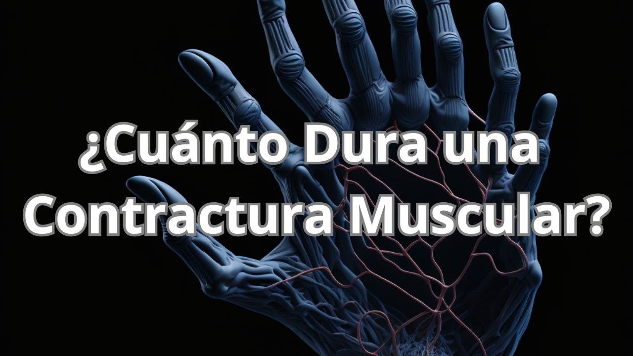&iquest;Cu&aacute;nto Dura una Contractura Muscular? Tiempo de Recuperaci&oacute;n y Tratamiento