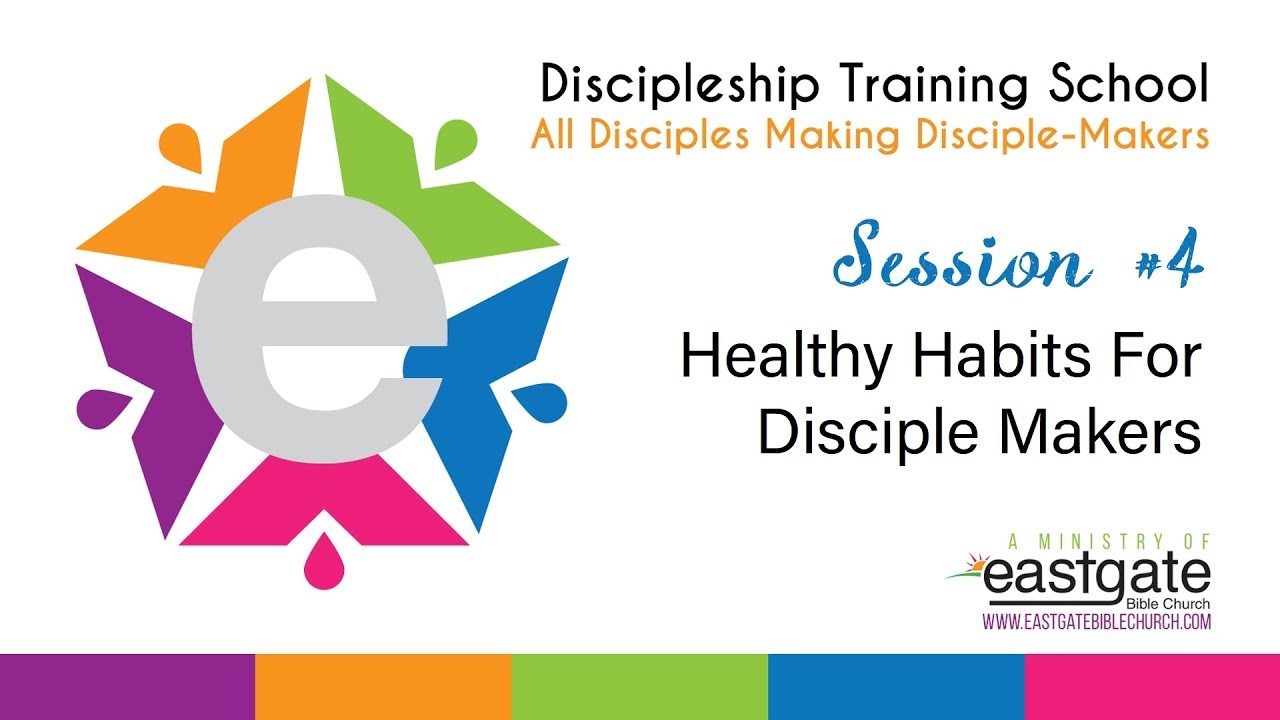 Discipleship Training #4 - Healthy Habits For Disciple Makers
