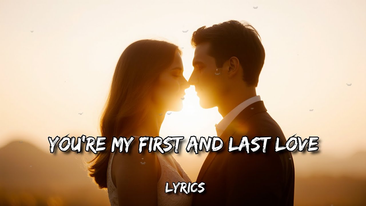 You're My First and Last Love &ndash; Heartfelt Romantic Ballad (Official Lyric Video)