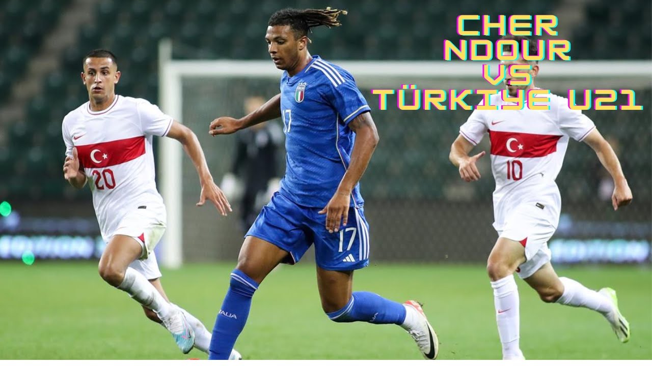 Cher Ndour | Italy U21 vs T&uuml;rkiye U21