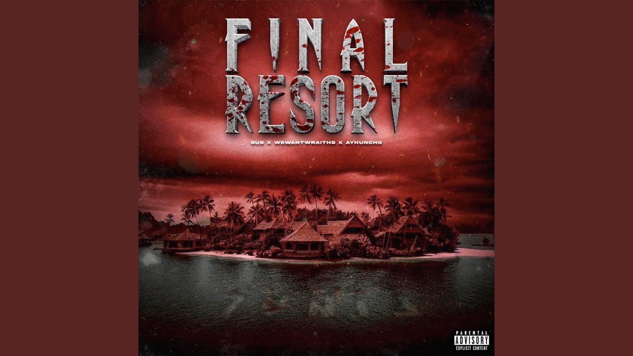 Final Resort (feat. Wewantwraiths & Ay Huncho)