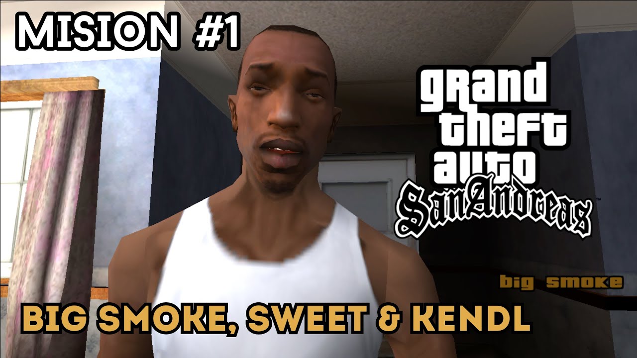GTA San Andreas: Intro, Misión #1, Big Smoke - Sweet & Kendl
