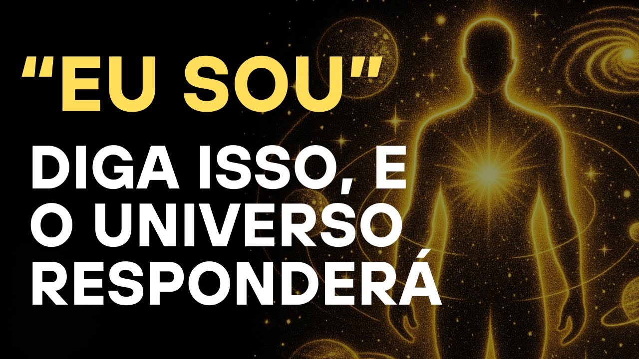 EU SOU: O Segredo Mais Forte Para Criar a Realidade