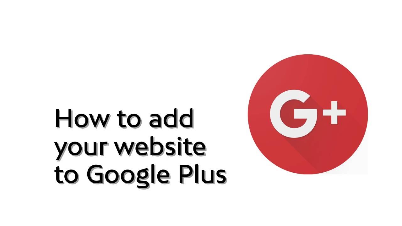 How To Add Your Website To GooglePlus