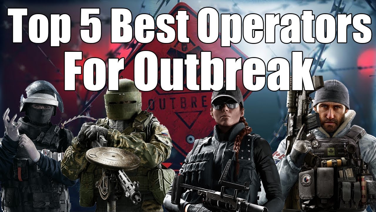 RB6: Top 5 Best Operators For Operation Outbreak