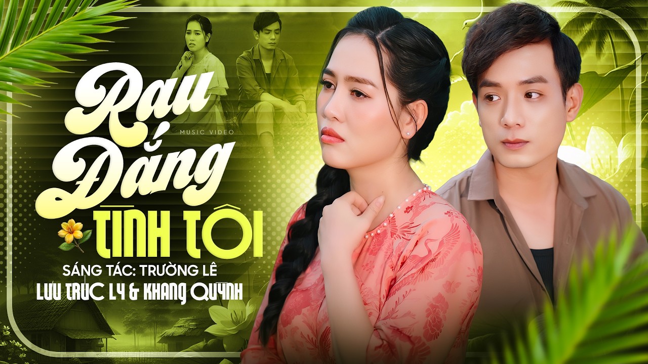 Rau Đắng Tình Tôi - Lưu Trúc Ly & Khang Quỳnh | Nhạc Dân Ca Mới Nhất