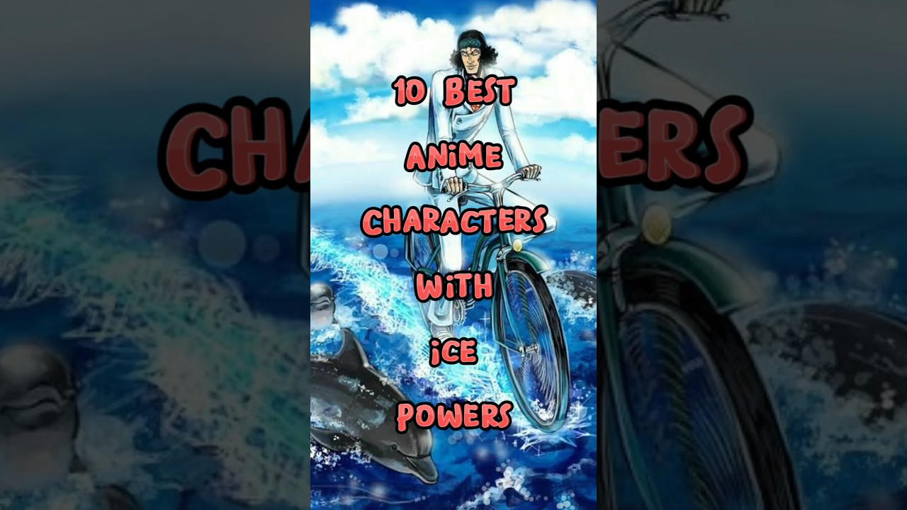10 Best Anime Characters with Ice Powers 