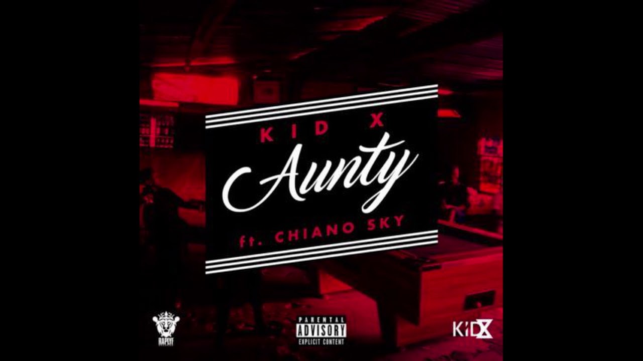 Kid X ft. Chiano Sky - Aunty