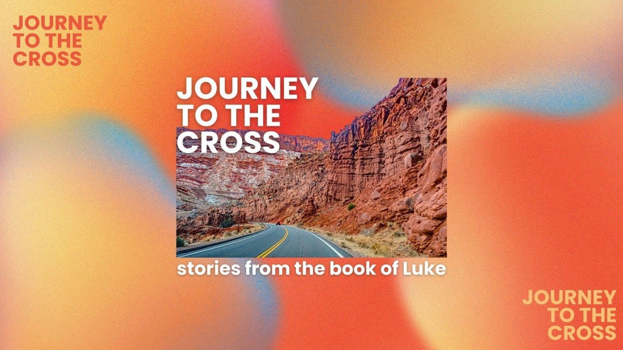 Journey to the Cross Week 3