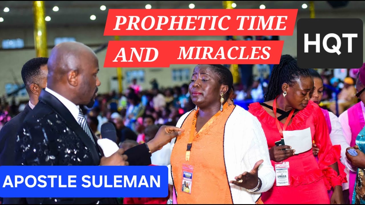 PROPHETIC TIME AND MIRACLES WITH  APOSTLE JOHNSON SULEMAN