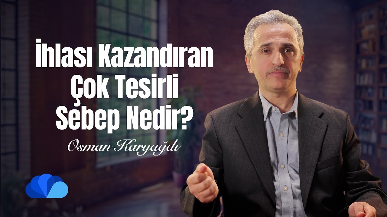 İhlası Kazandıran Çok Tesirli Sebep Nedir? I İhlas Risalesi Okumaları I Osman Karyağdı