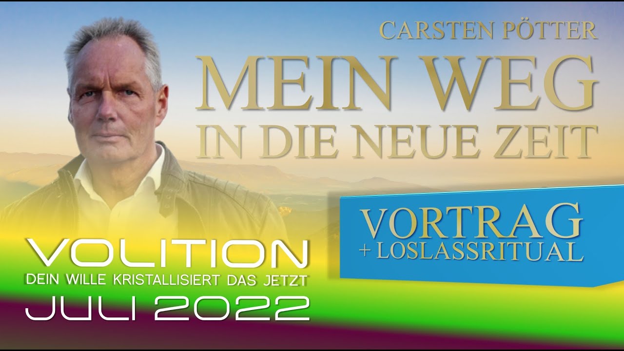 Mein Weg in die NeueZeit | Vortrag und Ritual zum Loslassen | Carsten Pötter | VOLITION 2022