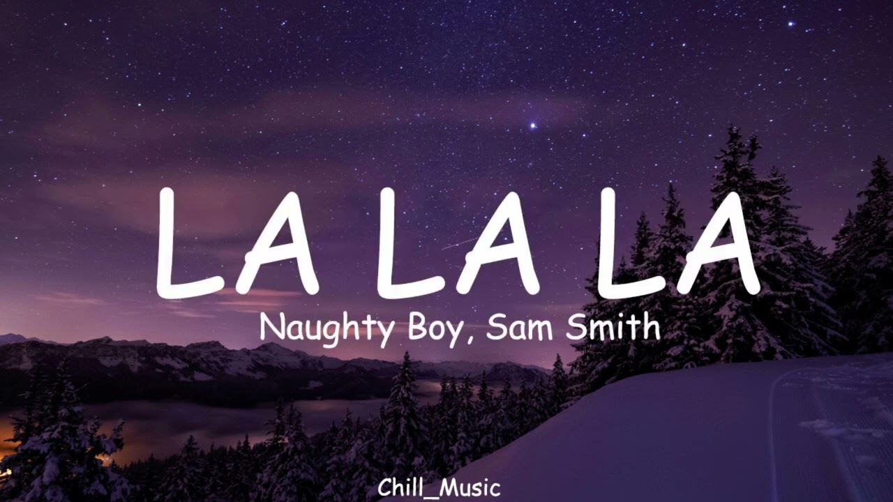 Naughty Boy, Sam Smith - La La La (Lyrics)