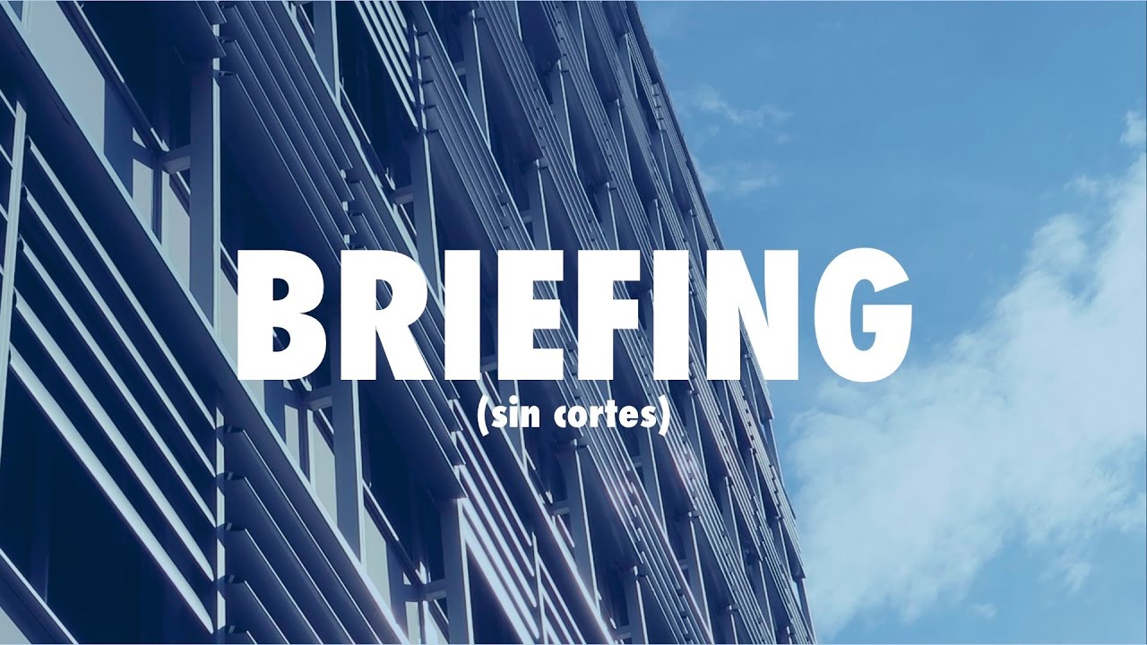 El Briefing (sin cortes)