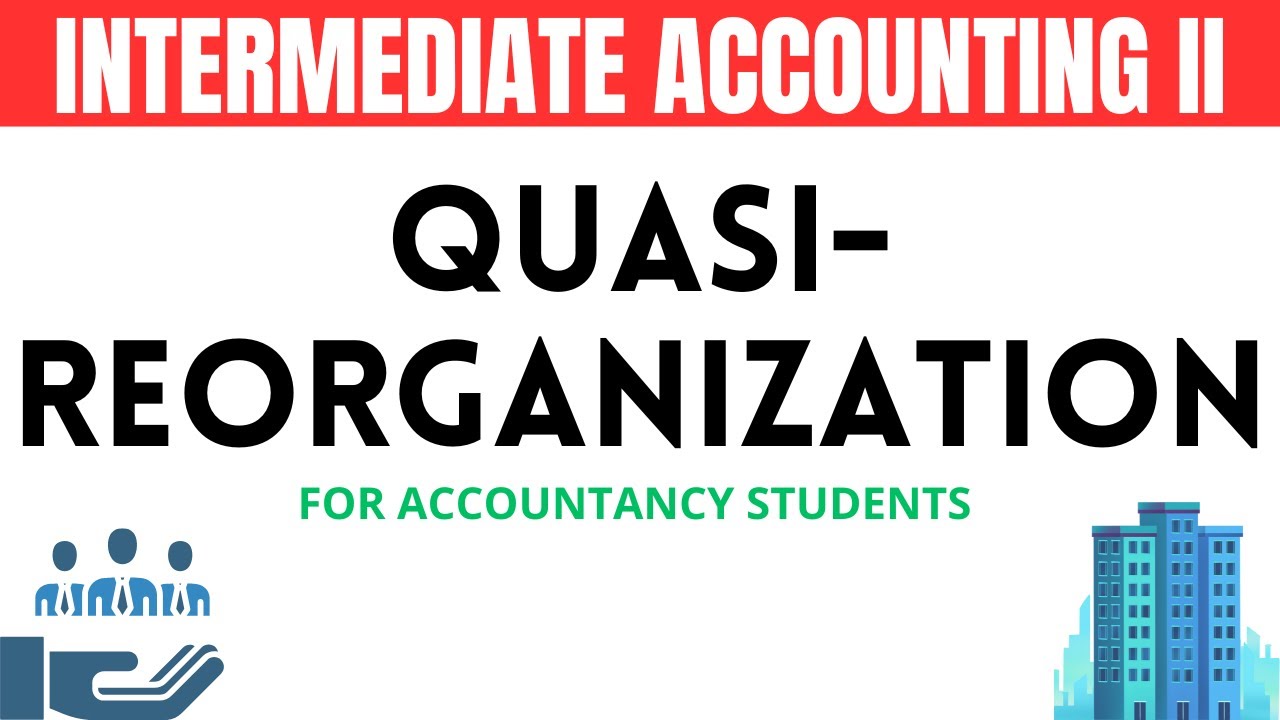 Quasi-Reorganization Explained: A Step-by-Step Guide for BSA Studnets