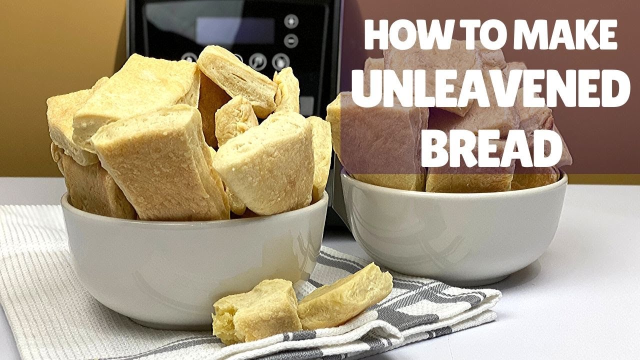 HOW TO MAKE UNLEAVENED BREAD