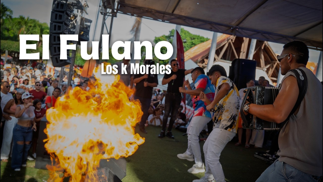 EL FULANO - LOS K MORALES (En Vivo, Carnaval en La Pedregosa)