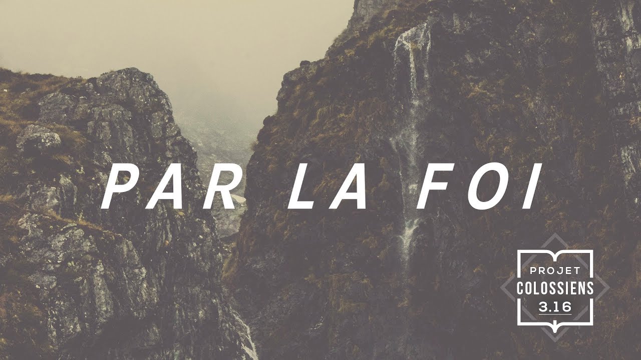 Par la foi - Hébreux 11 (Paroles/Lyrics) - Projet Colossiens 3.16