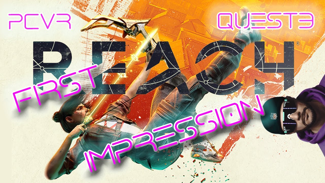 REACH - PCVR/META QUEST3 - FIRST IMPRESSION
