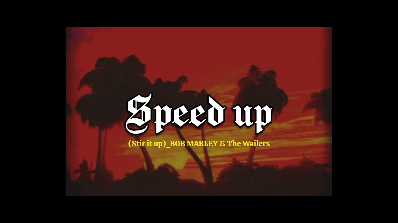 Stir it up_Bob_Marley & The_Wailers (speed up + reverb)