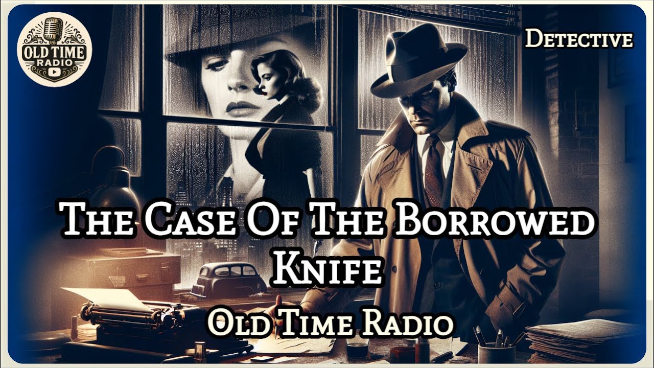 The Case Of The Borrowed Knife | Old Time Radio | Detective | BBC Radio Drama | Old Time Radio