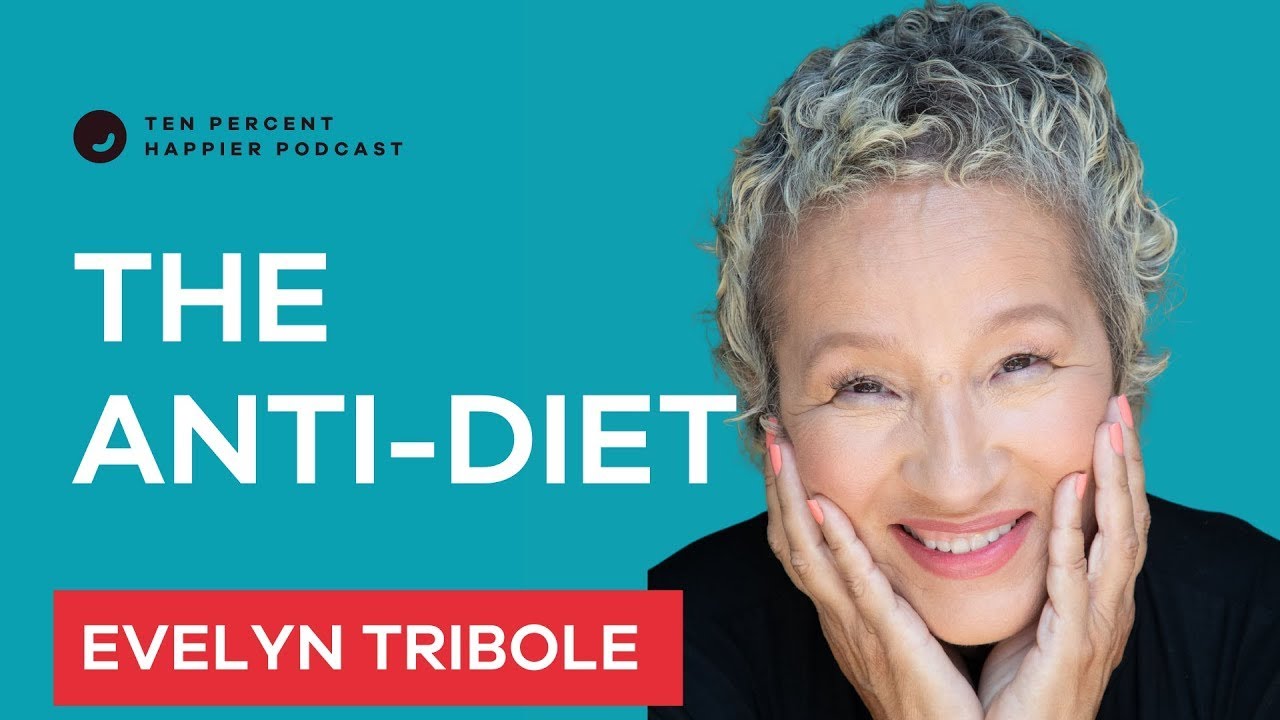 The Anti-Diet | Evelyn Tribole | Ten Percent Happier Podcast Interview with Dan Harris