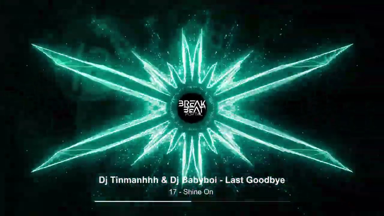 Dj Tinmanhhh & Dj Babyboi | Last Goodbye - 17 | Shine On