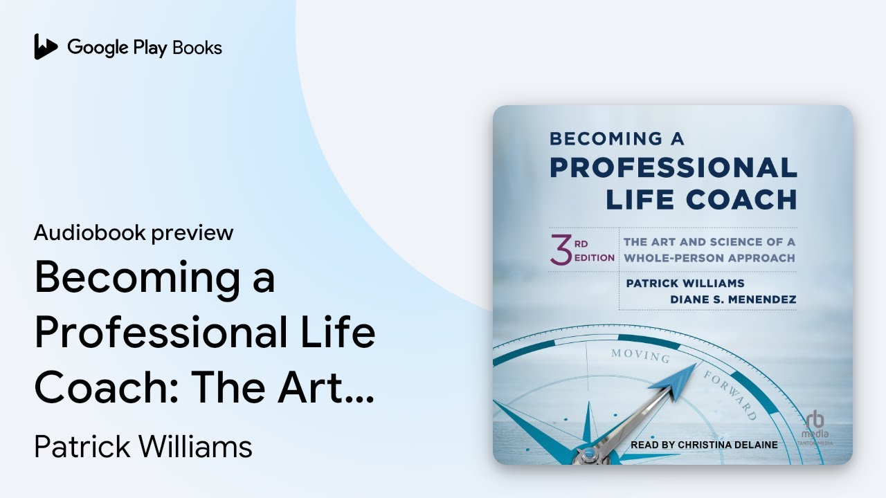 Becoming a Professional Life Coach: The Art and&hellip; by Patrick Williams &middot; Audiobook preview