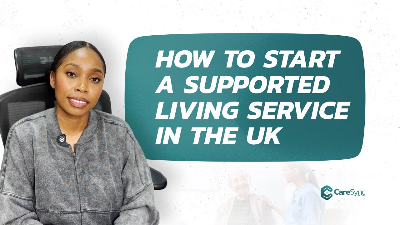 How to Start Supported Living Services in the UK | Care Sync Experts