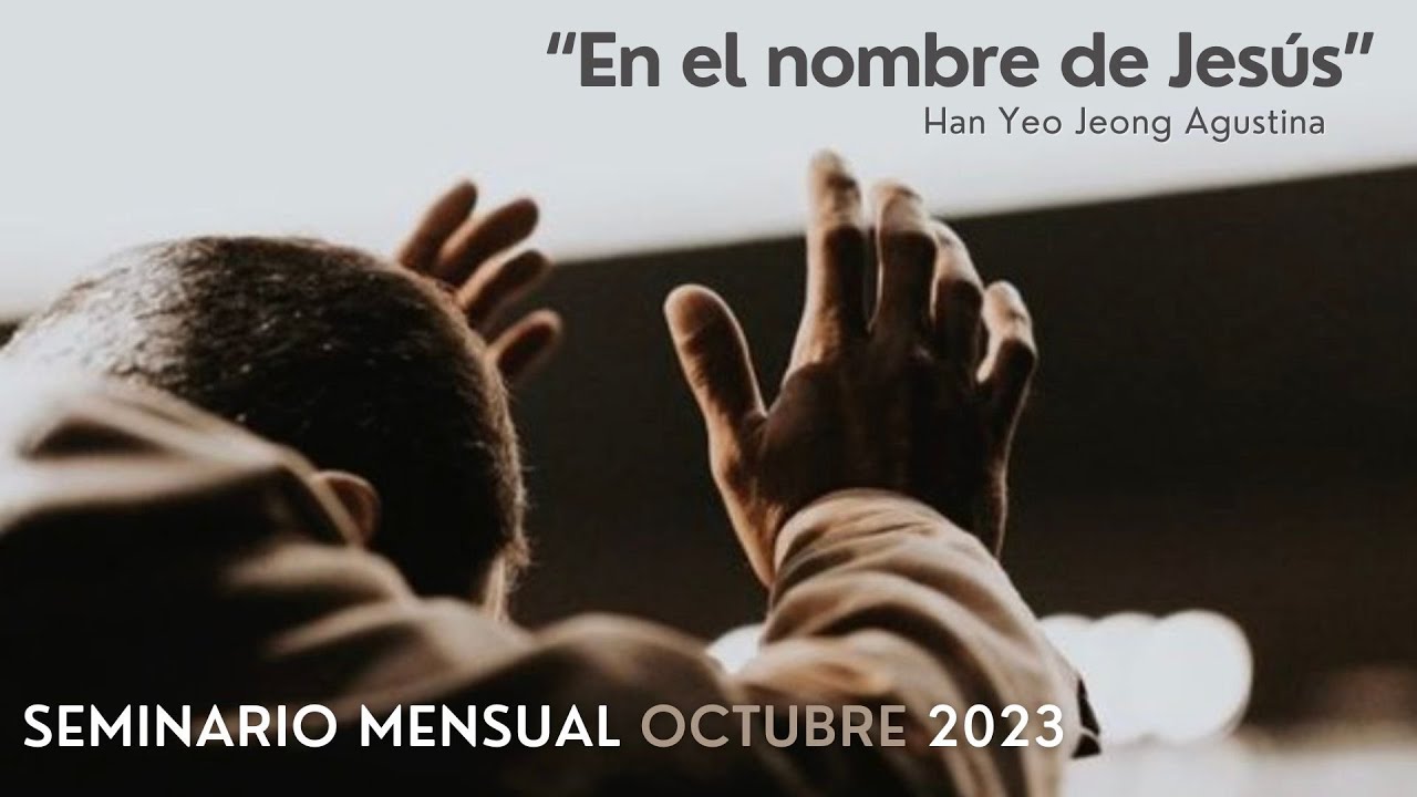 SEMINARIO MENSUAL OCT 23 EN EL NOMBRE DE JESUS AGUS