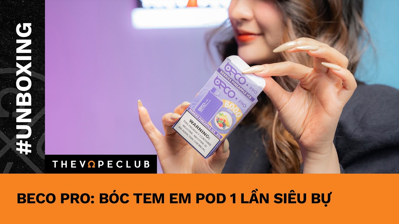 POD 1 LẦN V&Agrave; CUỘC ĐUA NH&Atilde;N H&Agrave;NG N&Agrave;O NHIỀU HƠI HƠN - B&Oacute;C TEM BECO PRO 6000 PUFFS