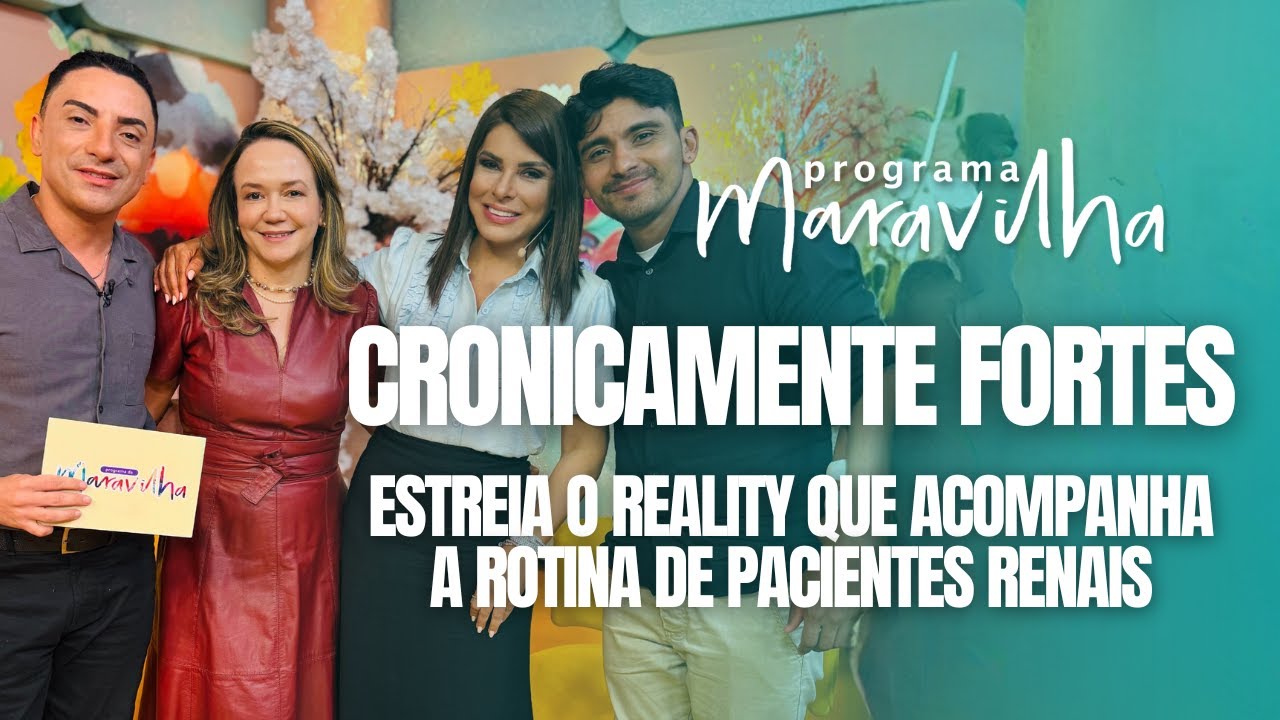 ESTREIA DO REALITY CRONICAMENTE FORTES NO PROGRAMA MARAVILHA