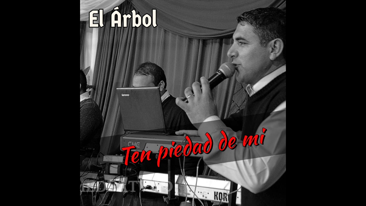 El Árbol  I  Ten piedad de mi