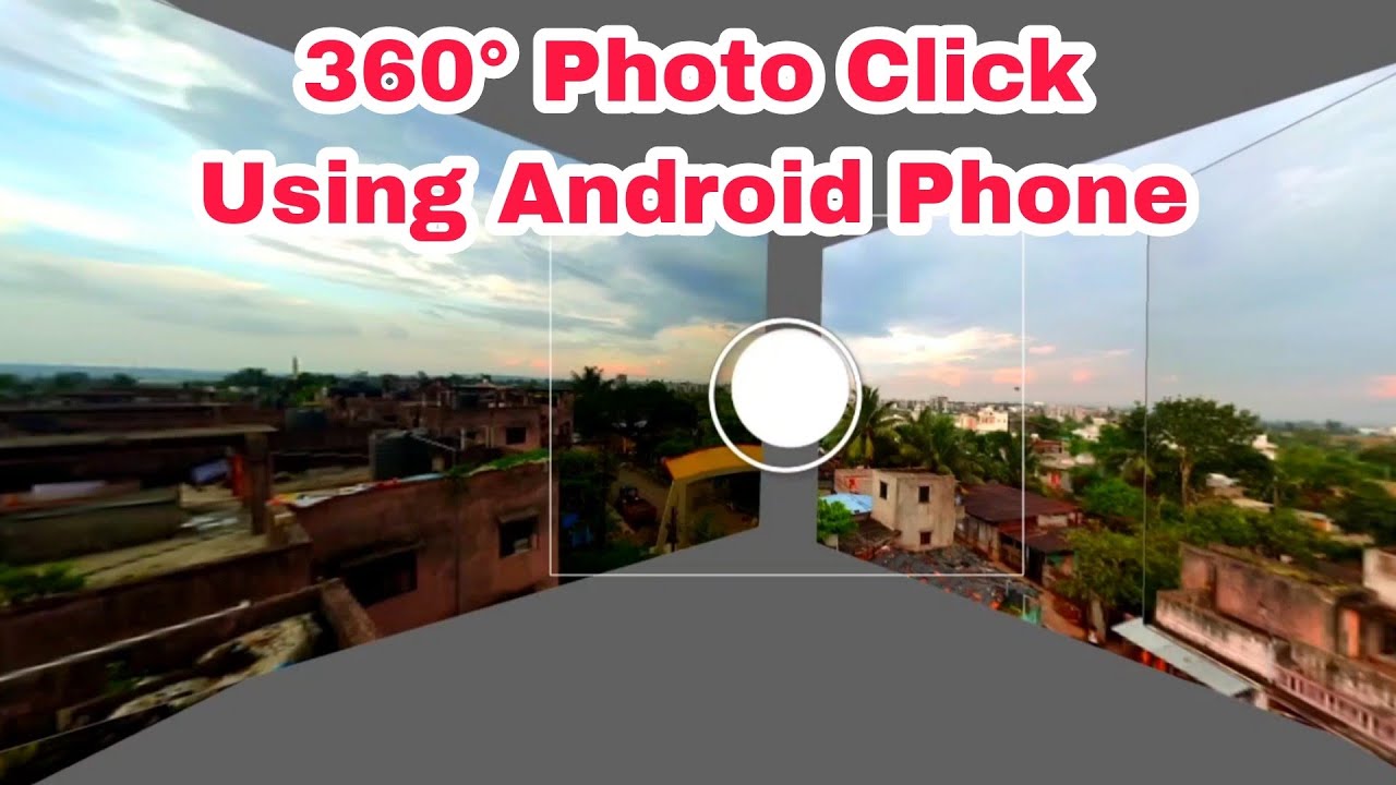 How to take 360 Degree Photo With Android Mobile Phone | how to capture 360 degree photo