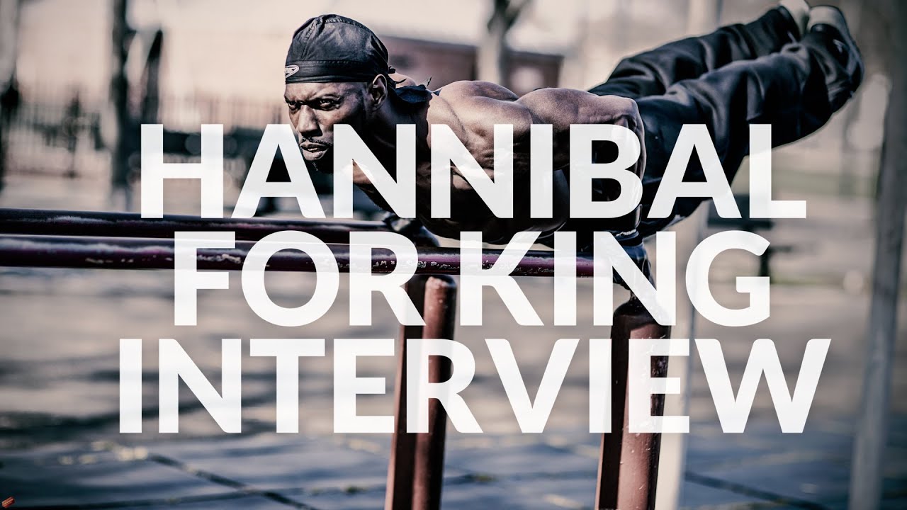Hannibal For King: Interview with Street Workout legend