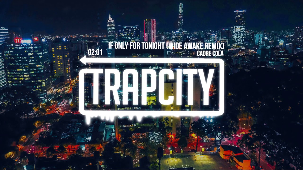 Cadre Cola - If Only For Tonight (WiDE AWAKE REMIX)