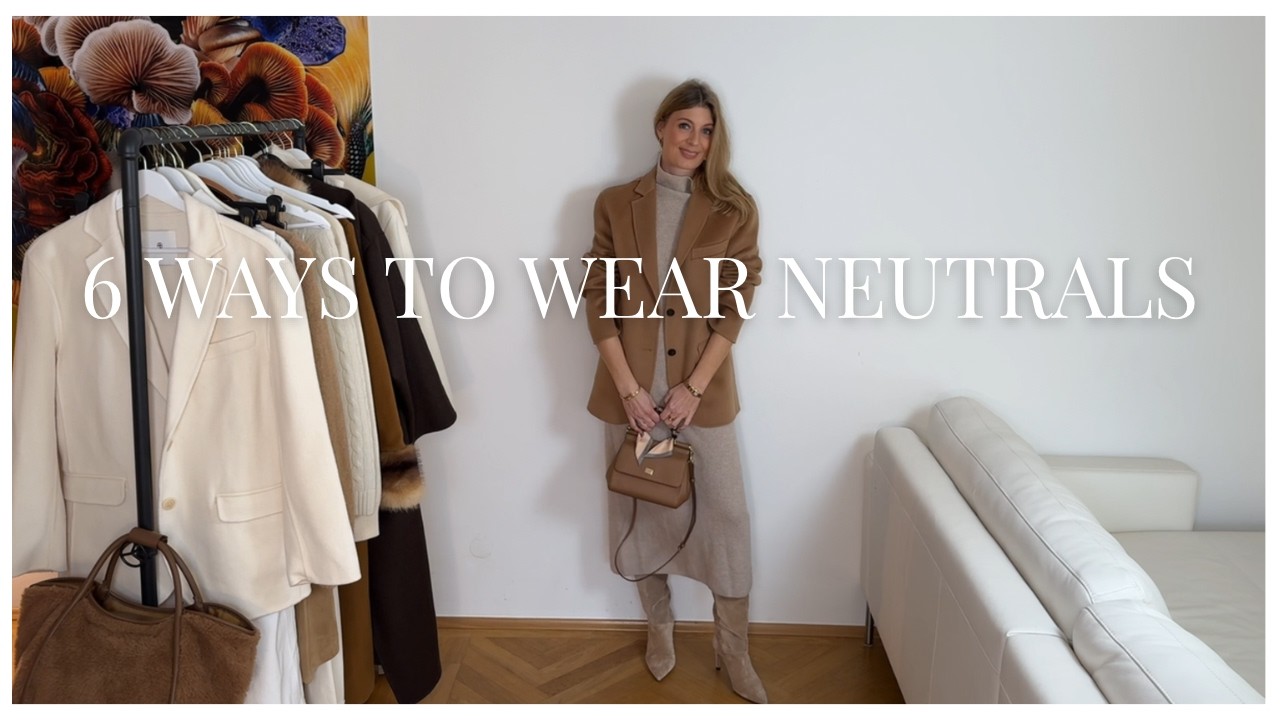 STYLING NEUTRALS 6 WAYS