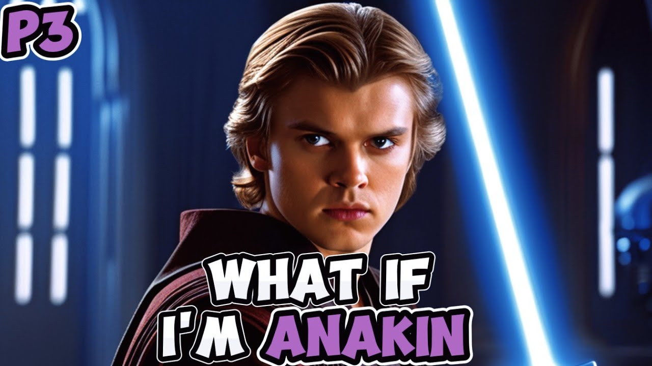 Star Wars What If | Reborn As Anakin Skywalker | Part 3 |