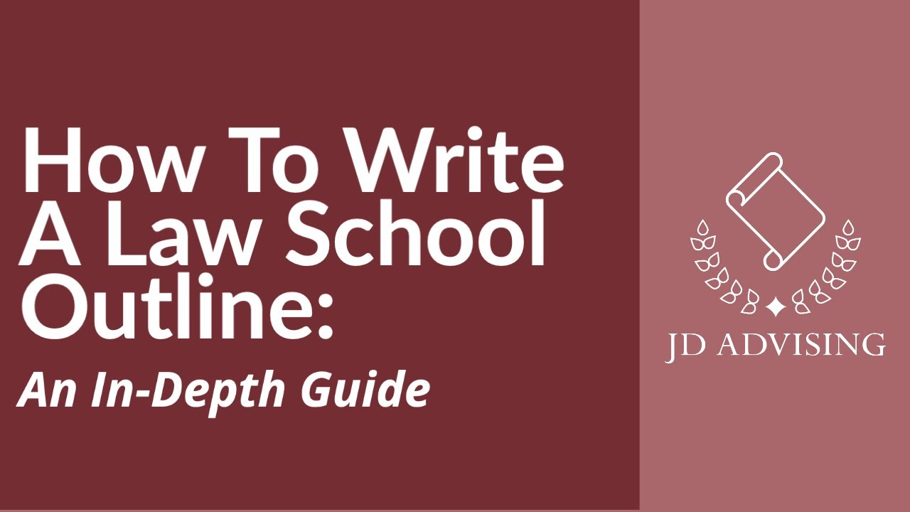 How To Write A Law School Outline: An In-Depth Guide