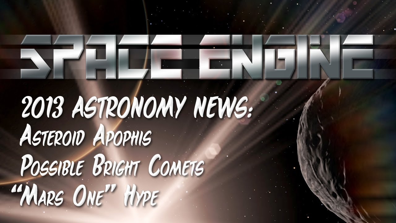 Space Engine - 2013 News: Apophis, Comet ISON, Kepler & 