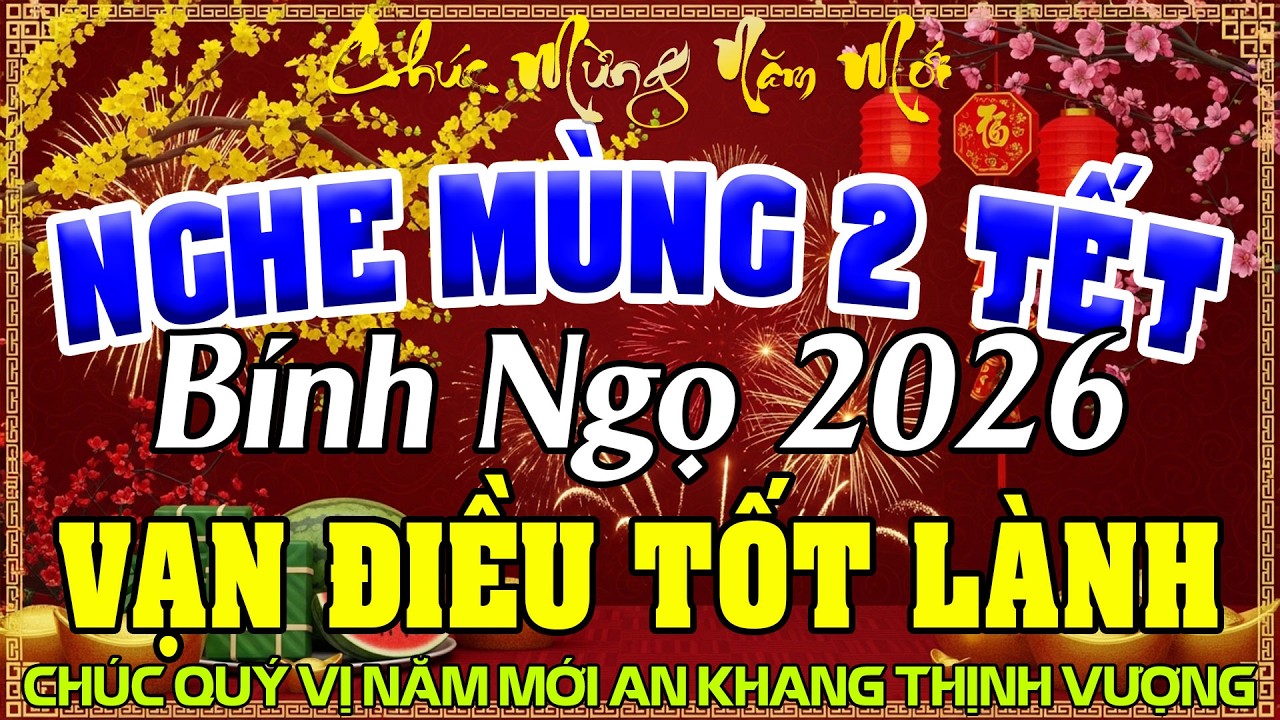 NHẠC XUÂN MÙNG 2 TẾT Remix 2026 - LK NHẠC XUÂN BÍNH NGỌ Sôi Động Đón Tết Sum Vầy 2026