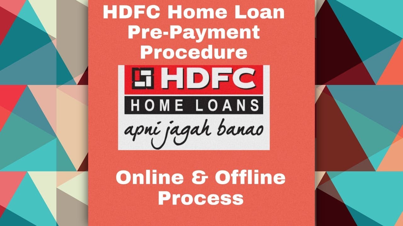 HDFC Home Loan Prepayment Procedure |   Online & Offline Process | Partial Pre Payment