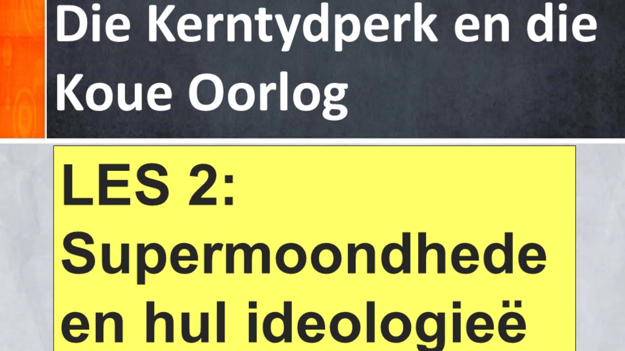 Geskiedenis (Gr 9) Les 2 Supermoondhede Ideologie&euml; Koue Oorlog