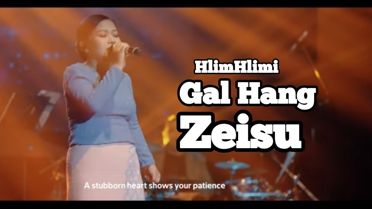 GAL HANG ZEISU // HlimHlimi Hmar//