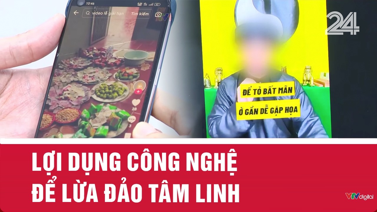 Lợi dụng công nghệ để lừa đảo tâm linh | VTV24