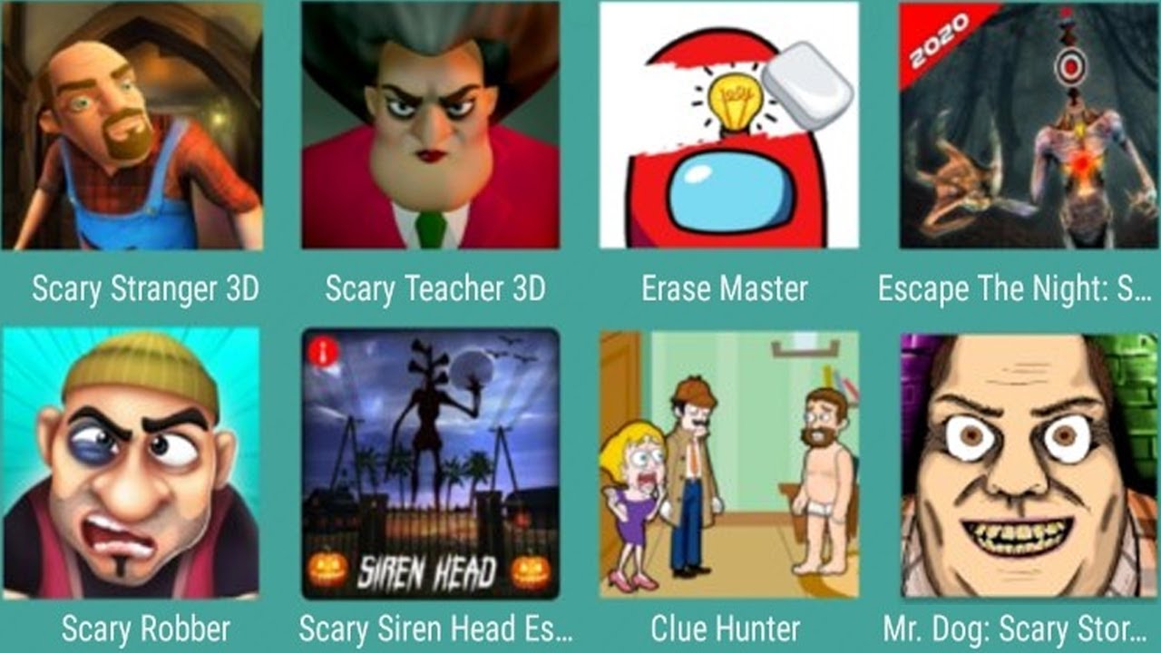 Scary Stranger 3D,Scary Teacher 3D,Erase Master,Escape The Night,Scary Robber,Scary Siren Head,...