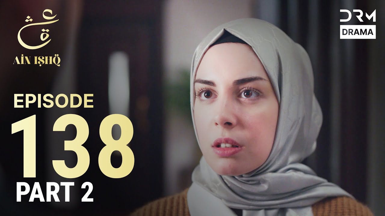 Turkish Drama in Urdu | Ain Ishq | Episode 138 - Part 2 | One Love | UD1O