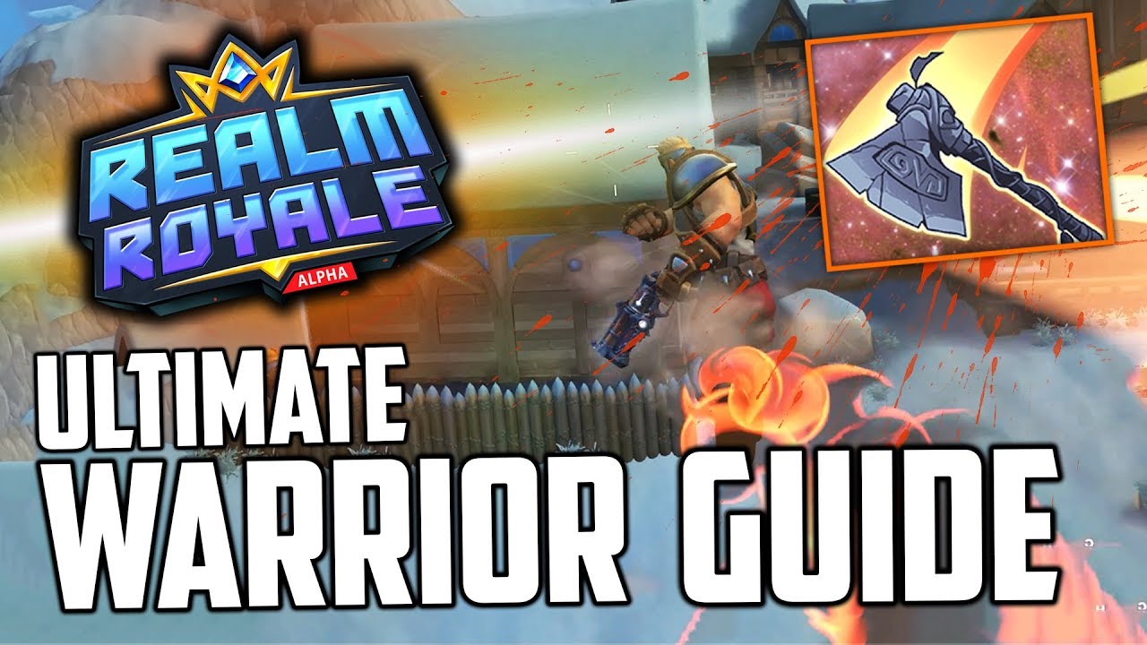 REALM ROYALE Ultimate WARRIOR GUIDE! | Class Break Down w/Beginner & Advanced Tips/Tricks #2!